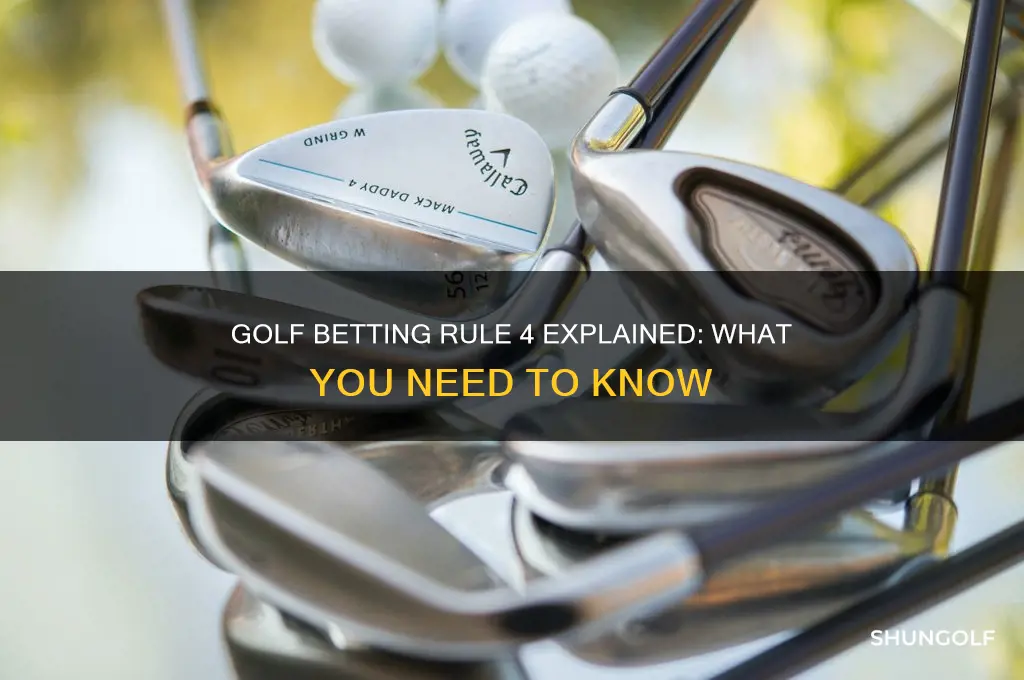 is there a rule 4 in golf betting