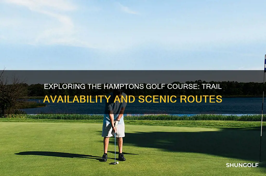 is there a trail at the hamptons golf course