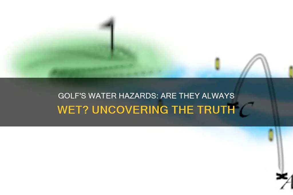 is there always water in a water hazard in golf