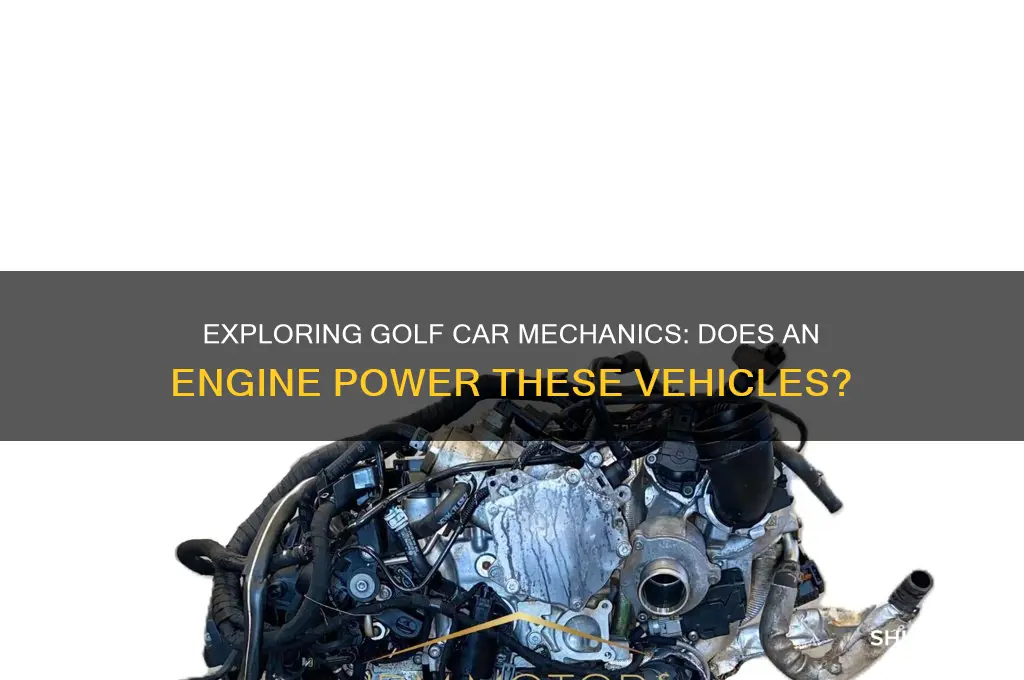is there an ingene in a golf car