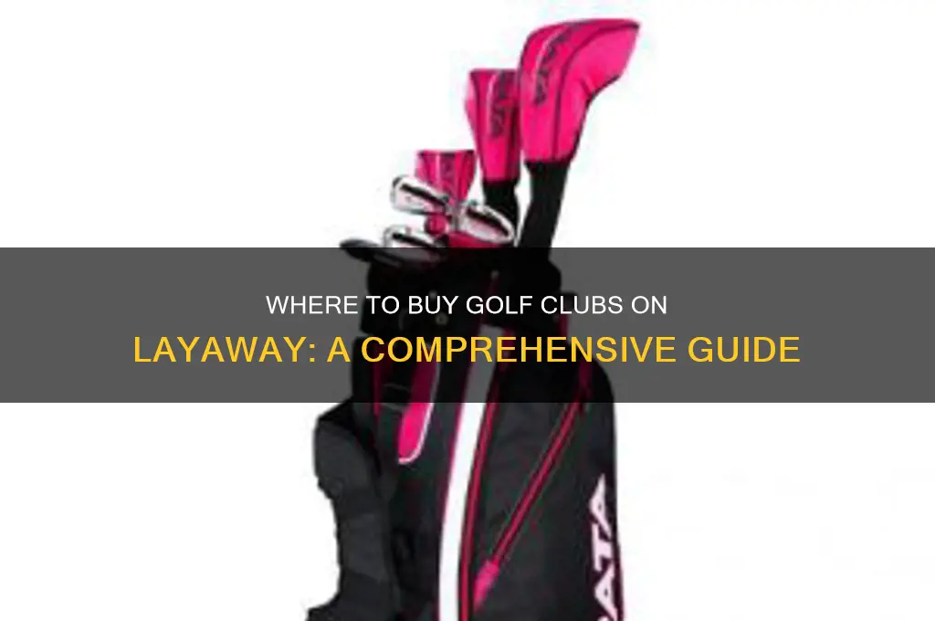 is there anywhere you can buy golf clubs on layaway