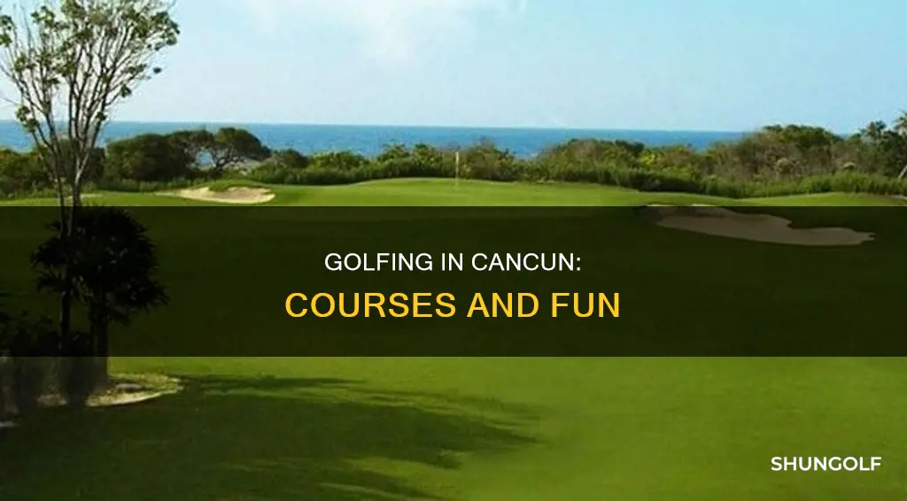 is there golf in cancun