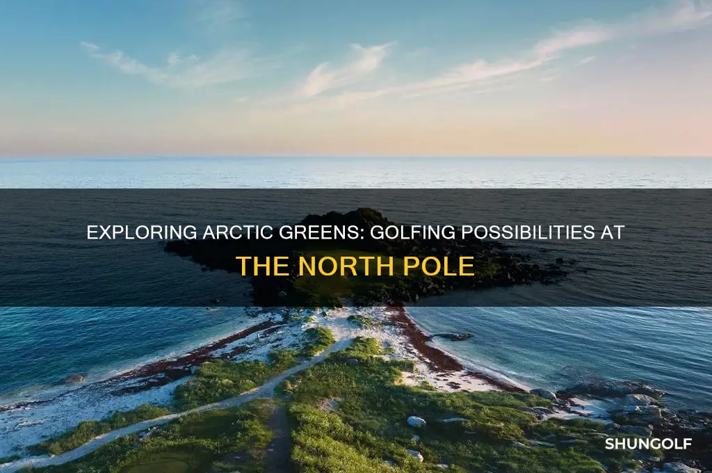 is there golf in the north pole