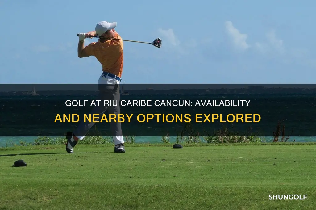 is there golf on the riu caribe cancun resort