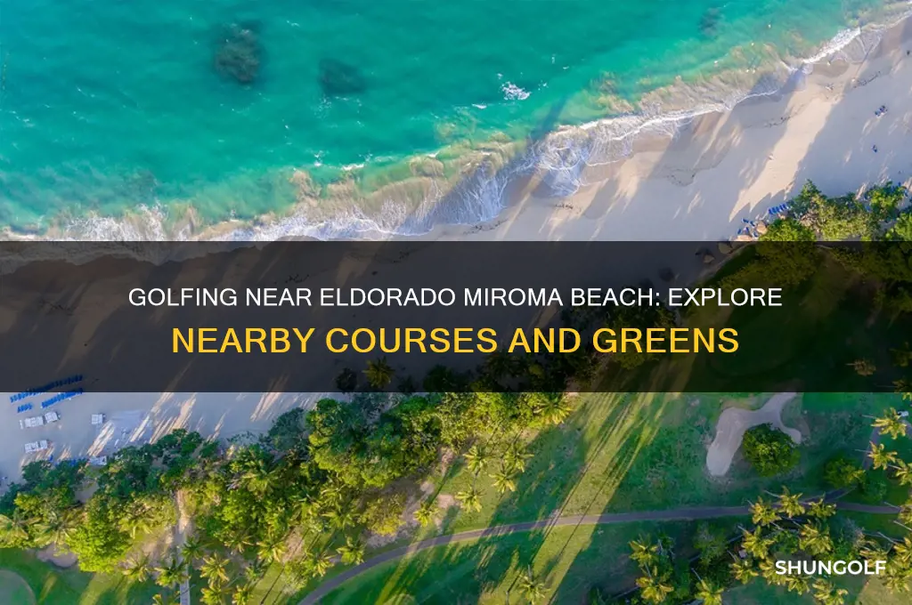 is there golfing near the eldorado miroma beach