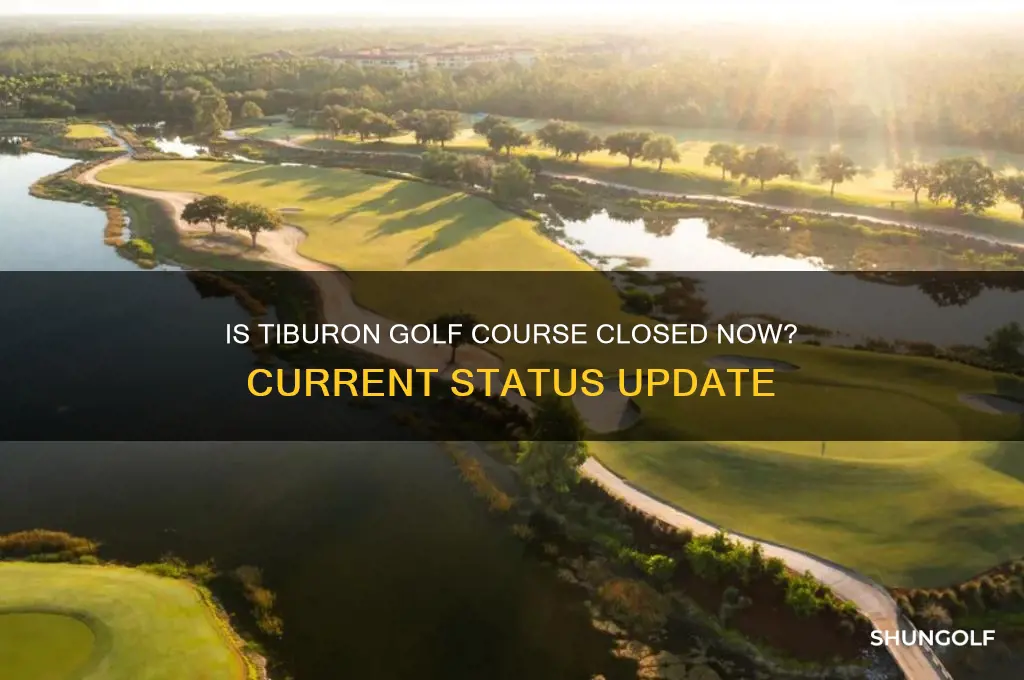 is tiburon golf course currently closed