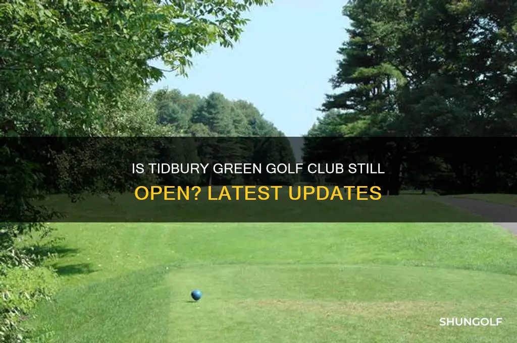 is tidbury green golf club still open
