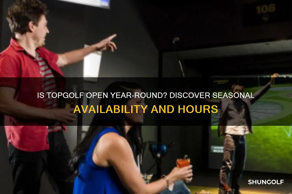is top golf open all year