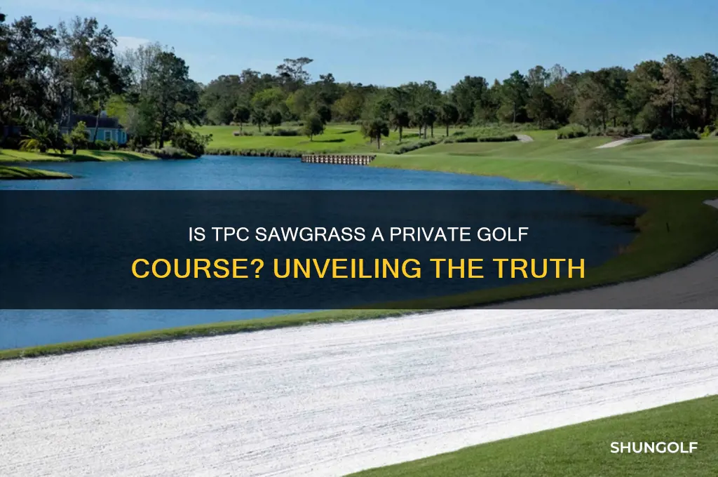 is tpc sawgrass a private golf course