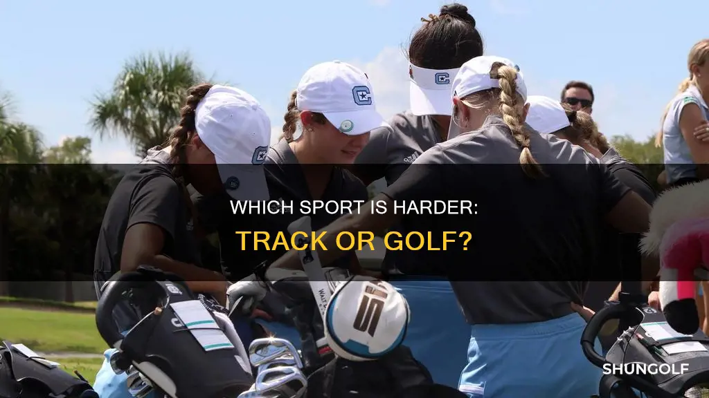 is track or golf harder