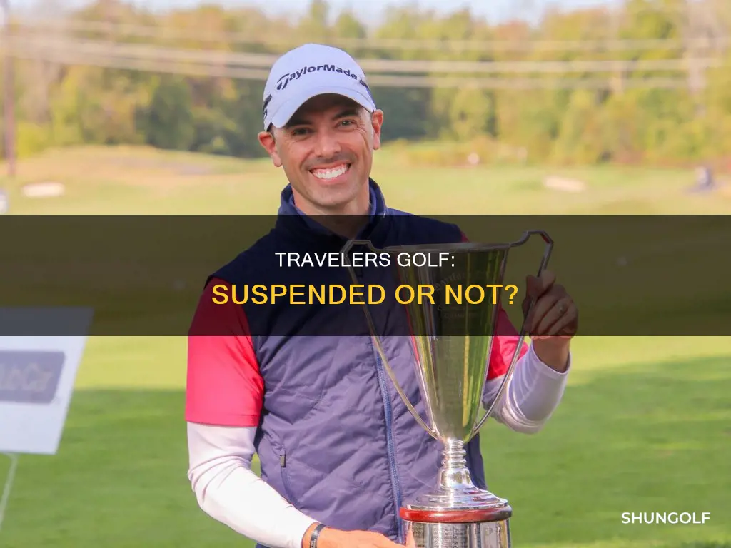 is travelers golf suspended
