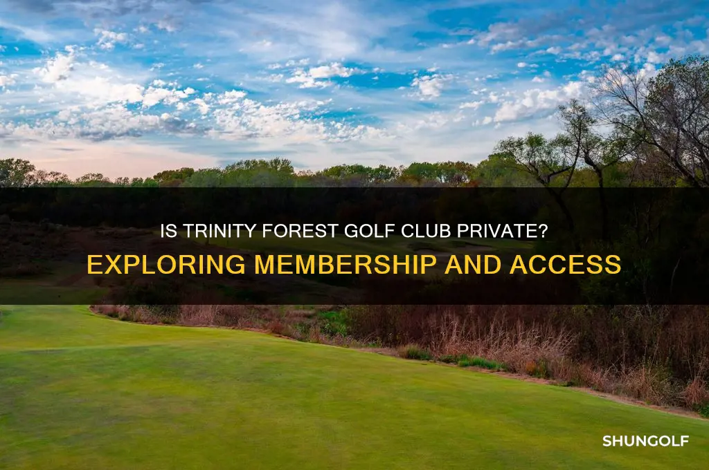 is trinity forest golf club private