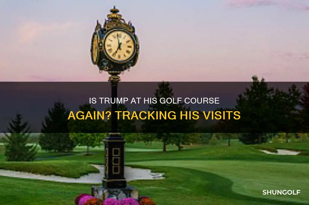 is trump at his golf course