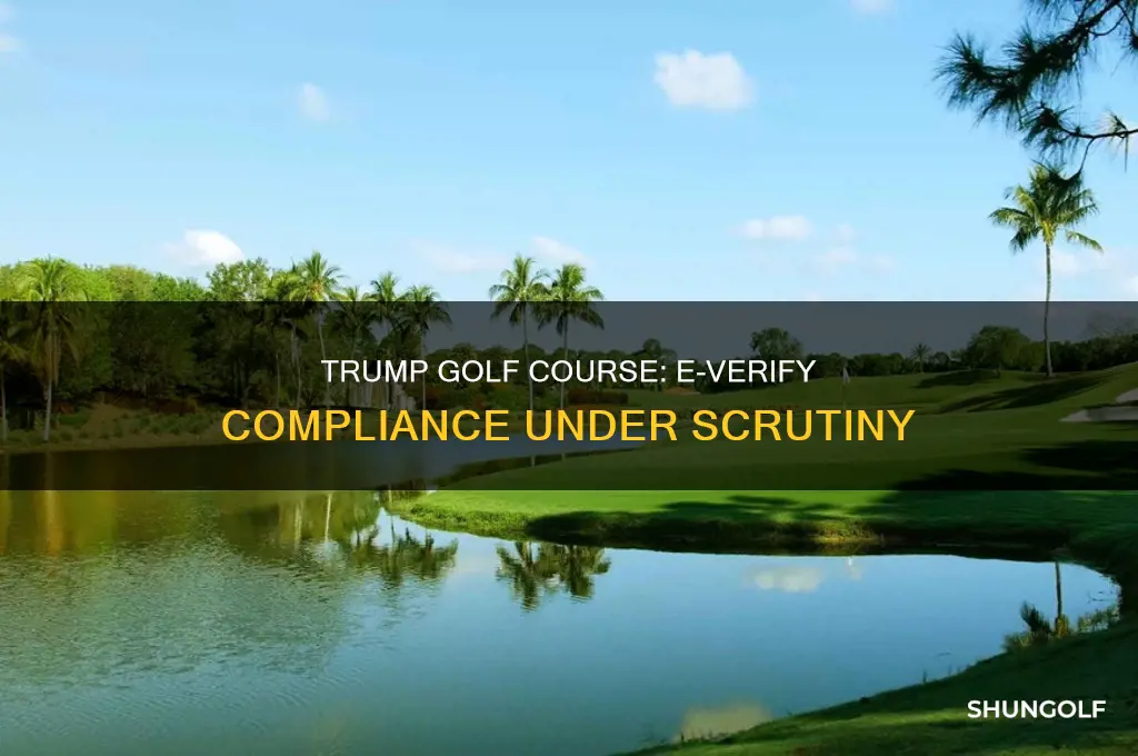 is trump golf course in compliance with the e-verify