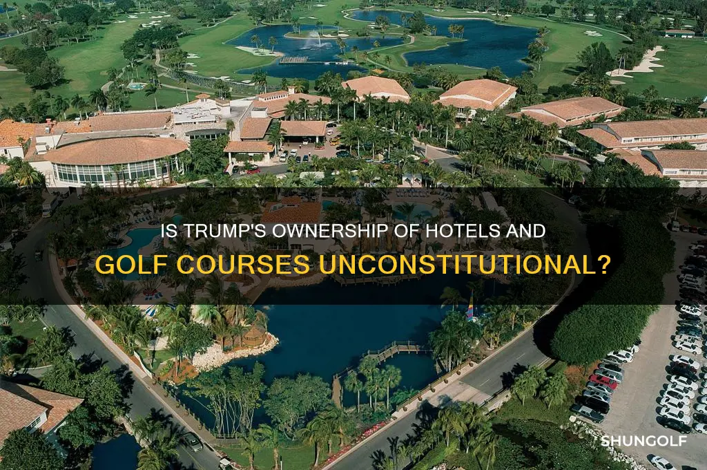 is trump owning a hotel and golf courses illegal