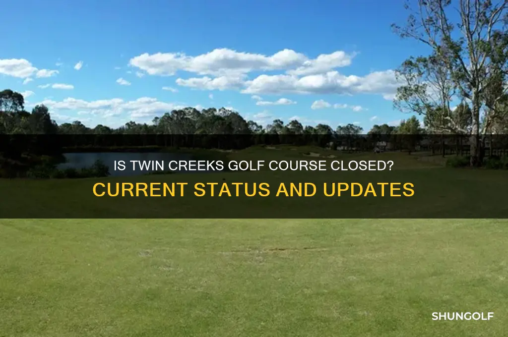 is twin creeks golf course closed