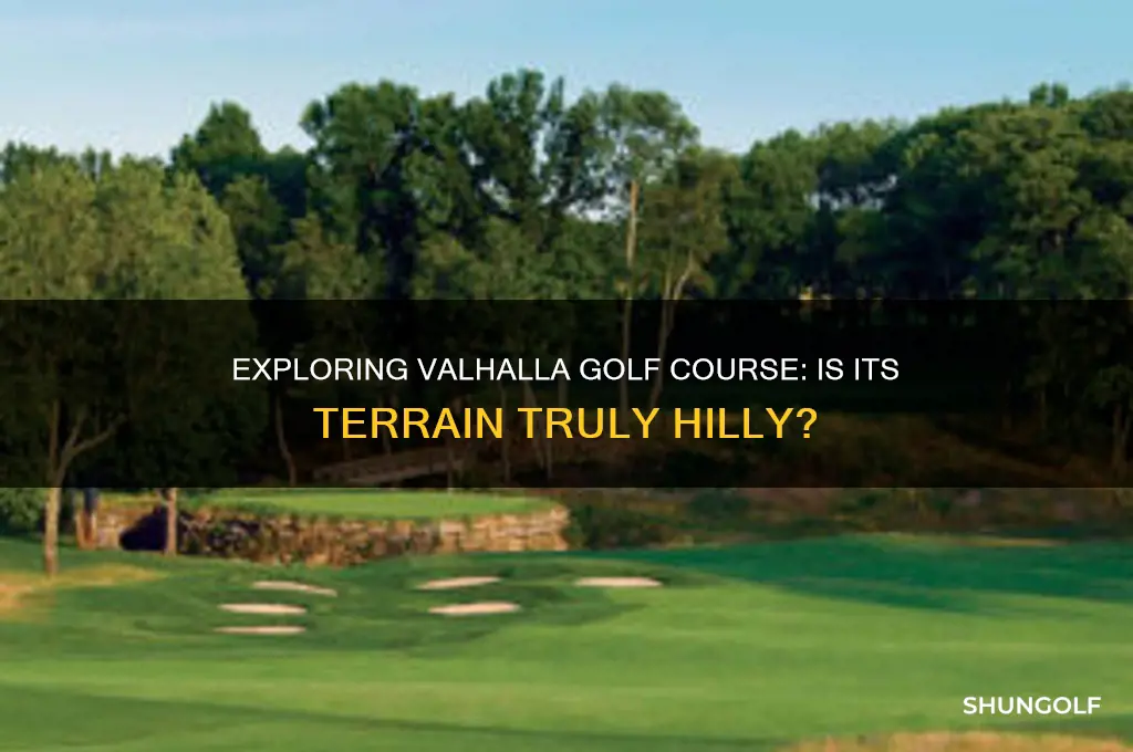 is valhalla golf course hilly
