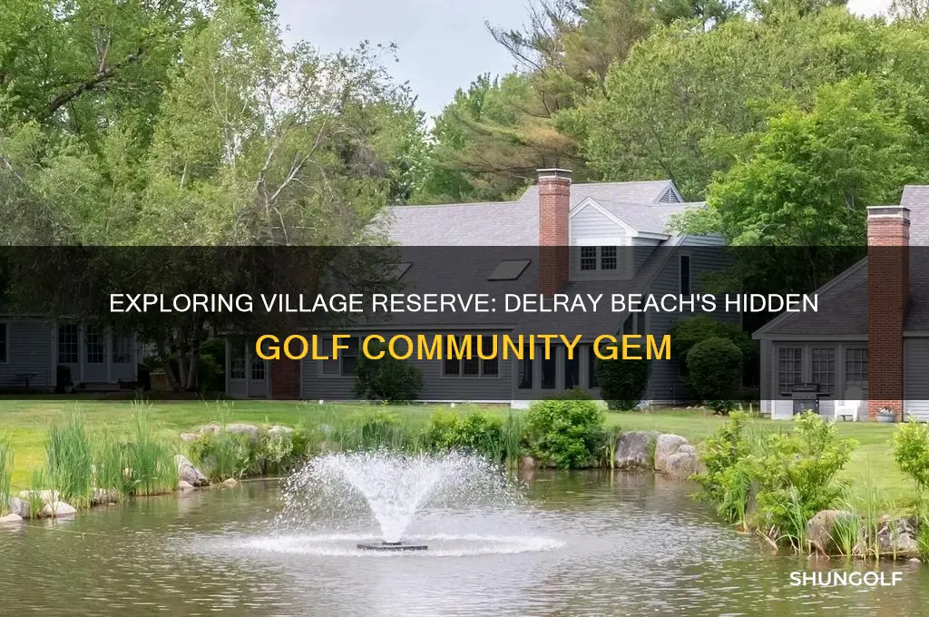 is village reserve in delray florida a golf community
