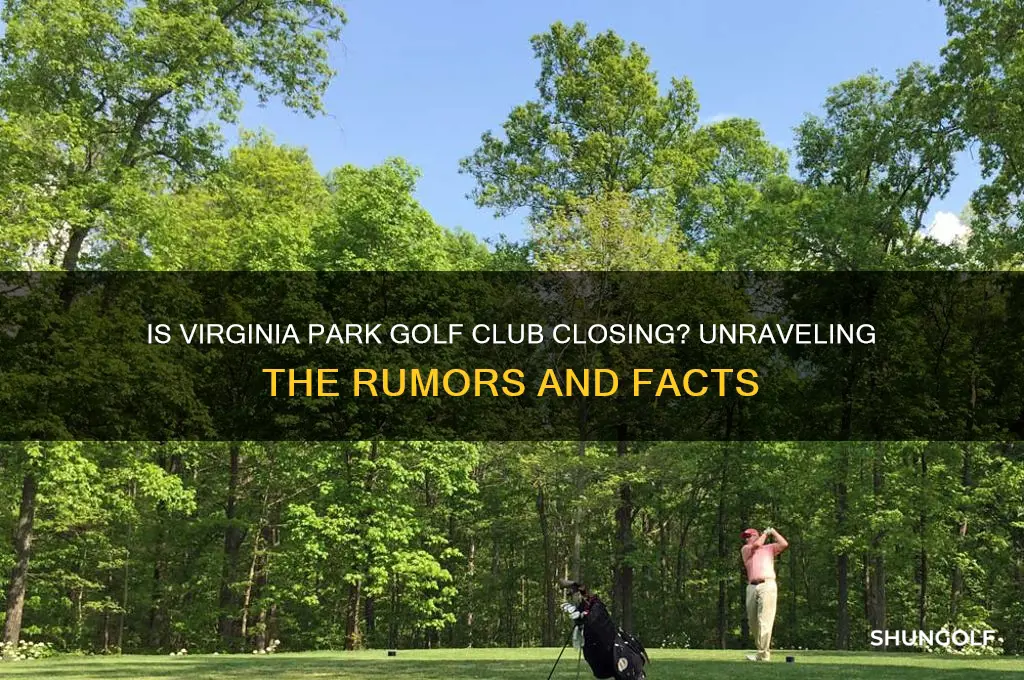 is virginia park golf club closing