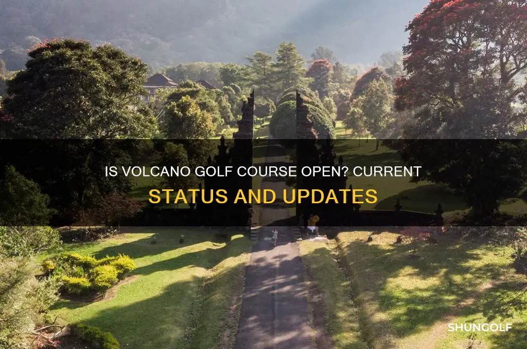 is volcano golf course open