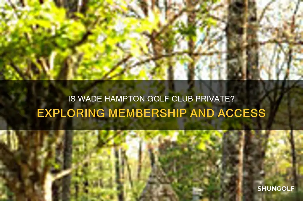 is wade hampton golf club private