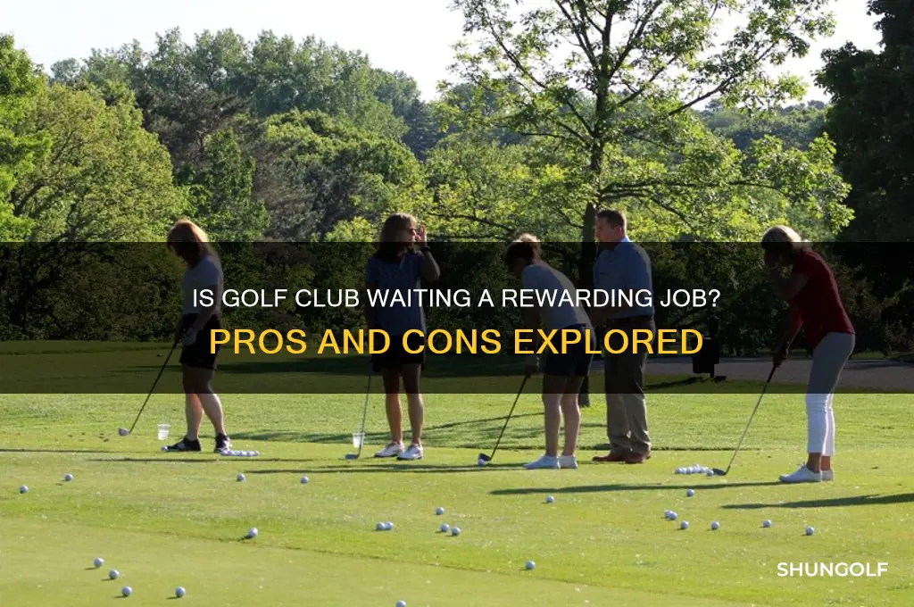 is waiting at a golf club a good job