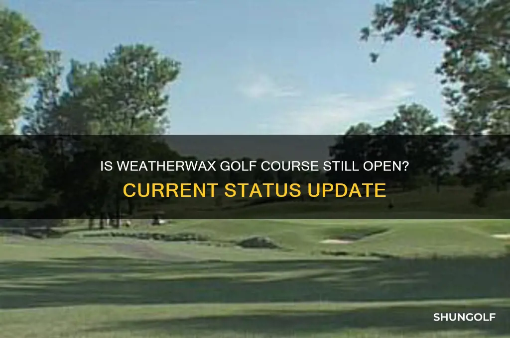 is weatherwax golf course still open