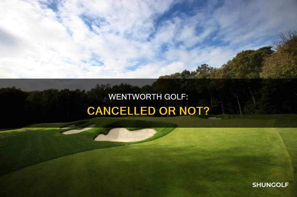 is wentworth golf cancelled