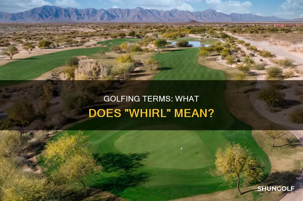 is whirl a golf term
