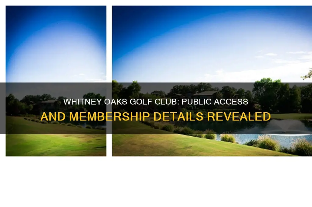 is whitney oaks golf club open to the public