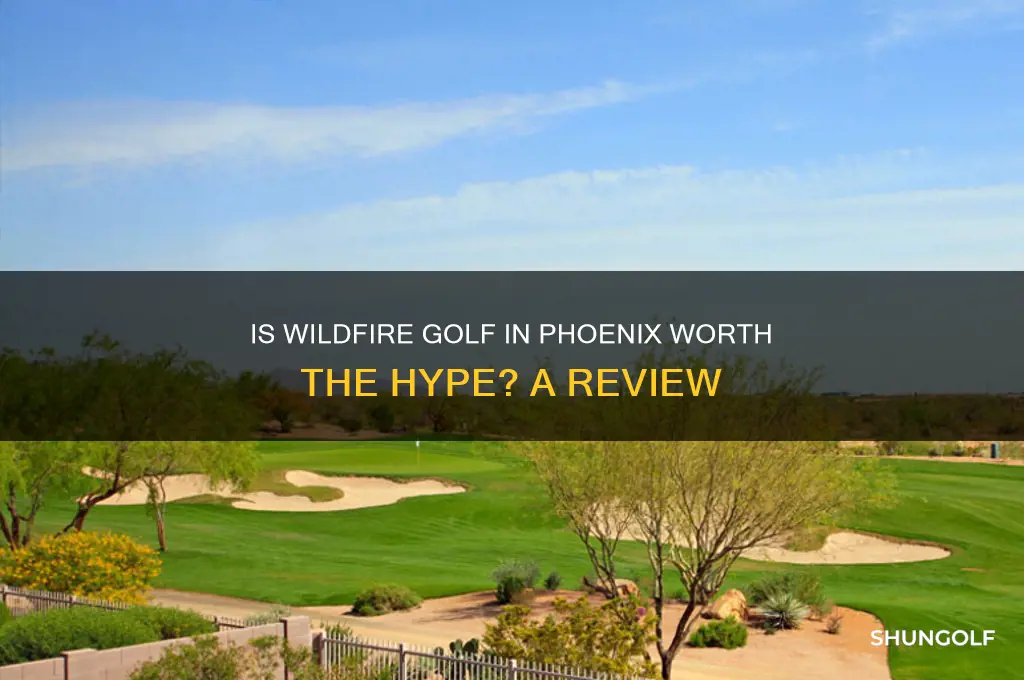 is wildifre golf in phoenix worth it