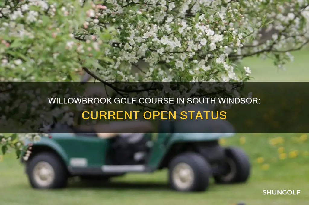 is willowbrook golf course open in south windsor