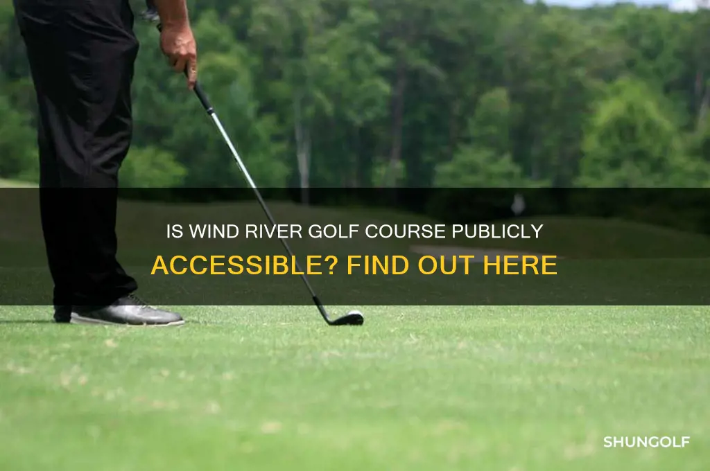 is wind river golf course open to the public