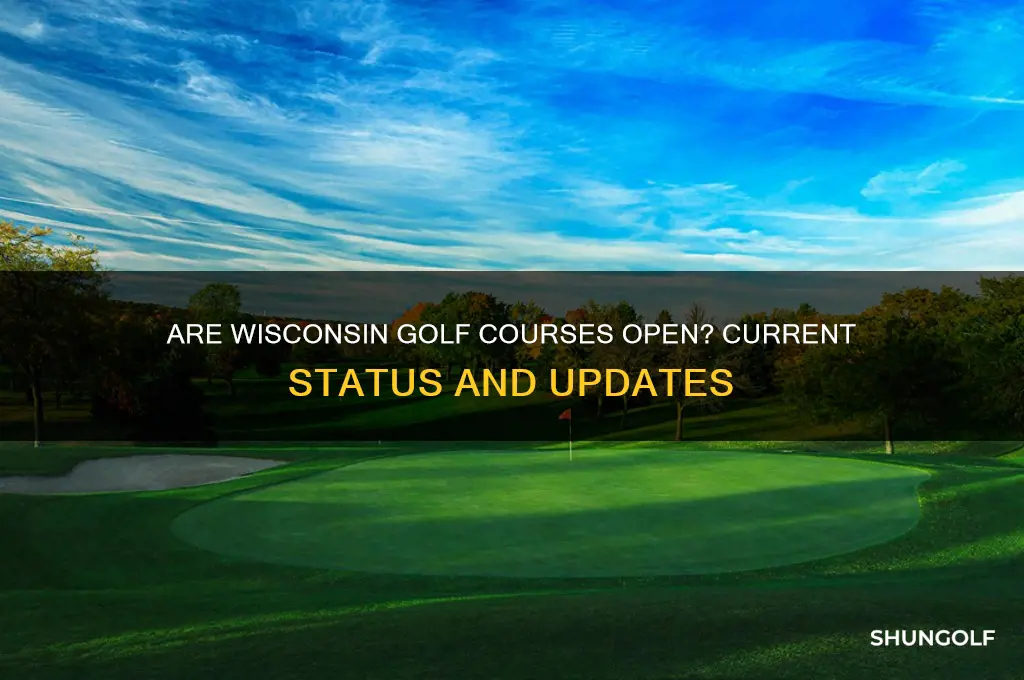 is wisconsin golf courses open