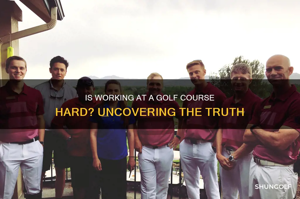 is working at a golf course hard