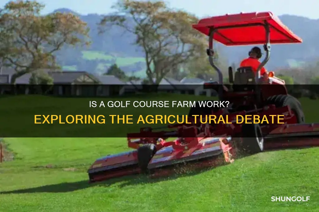 is working in a golf course considered farm
