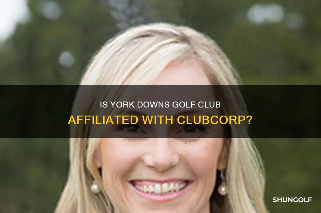 is york downs golf club part of clubcorp