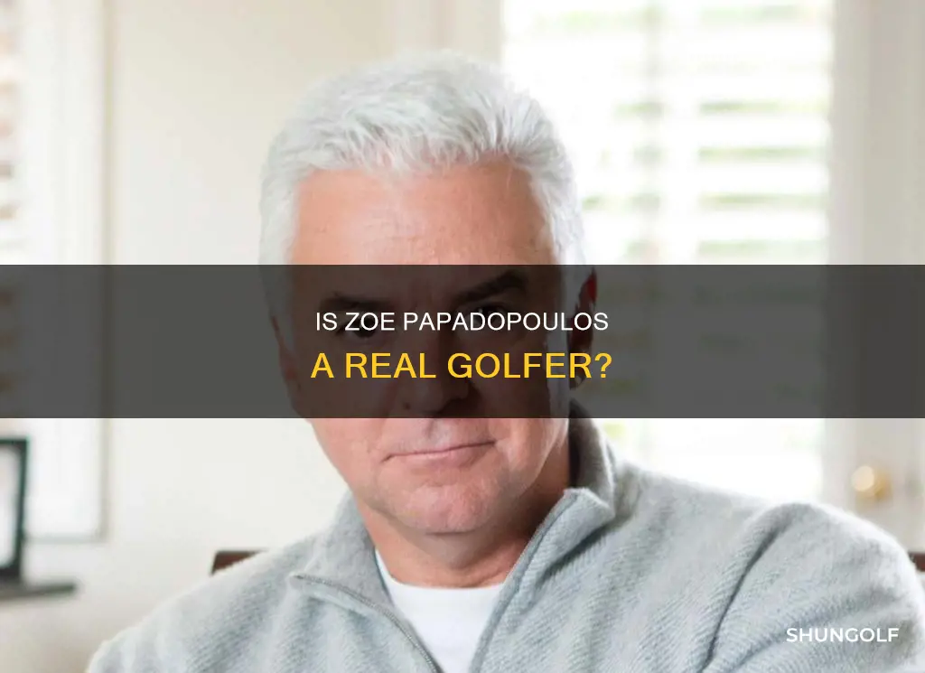 is zoe papadopoulos a real golfer
