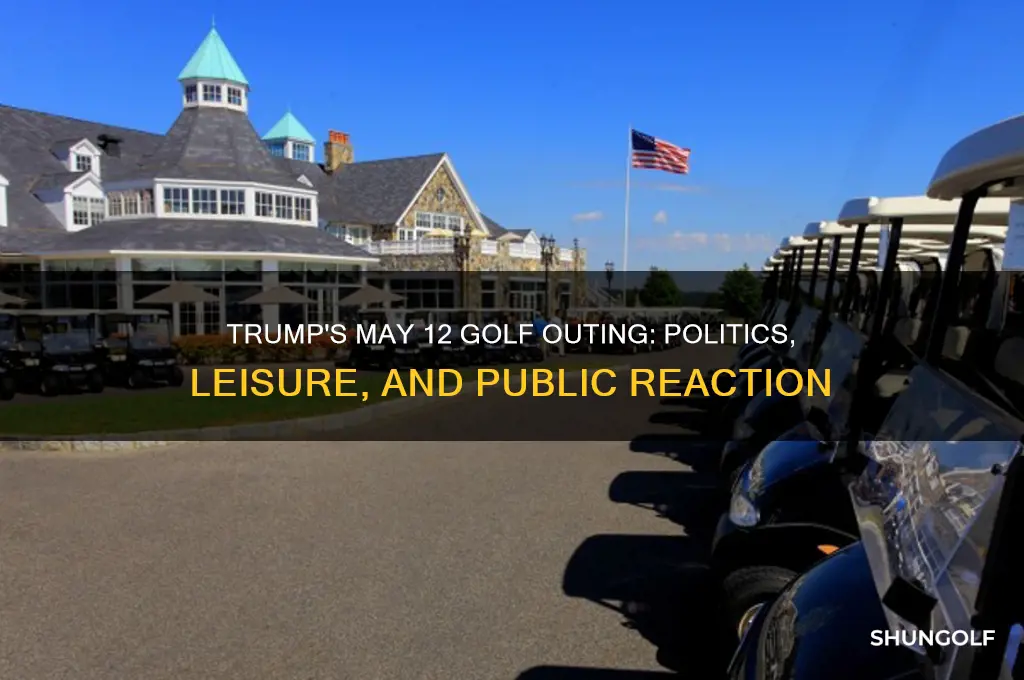 may 12 trump golf