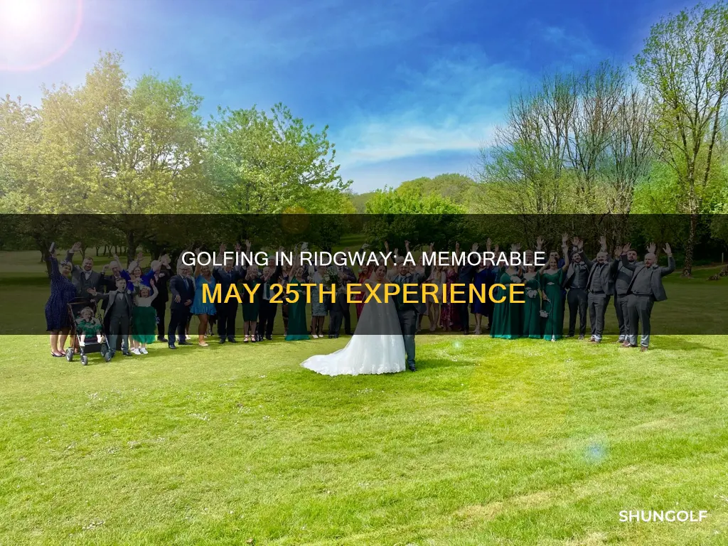may 25th golf ridgway