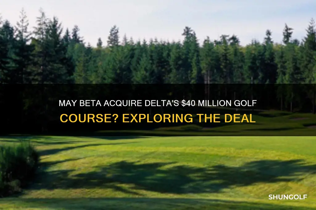 may beta buy a 40 million golf course from delta