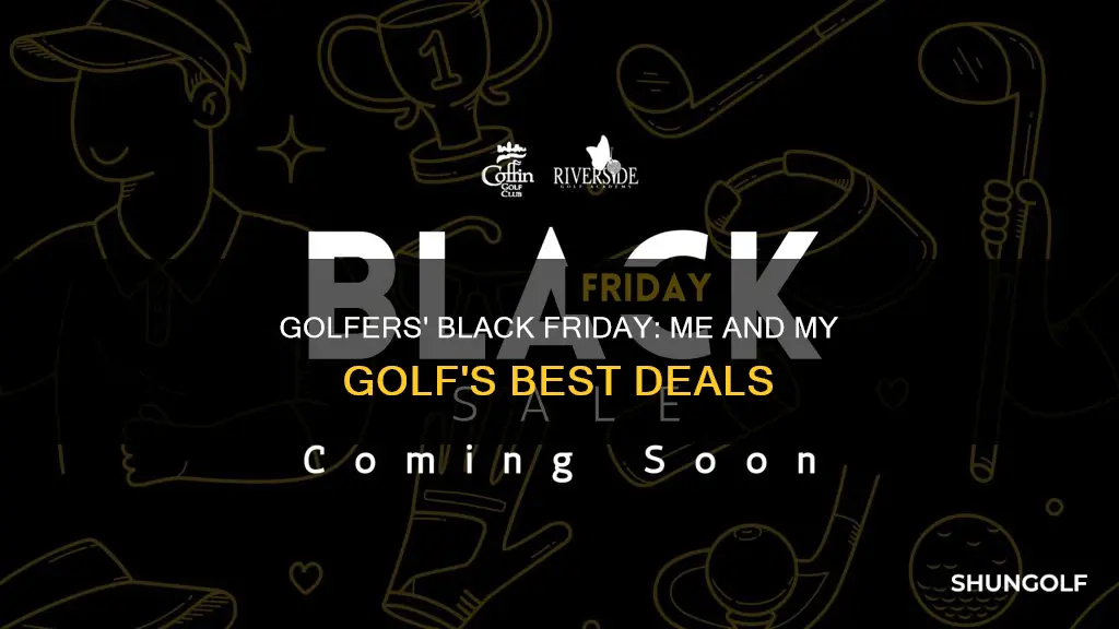 me and my golf black friday