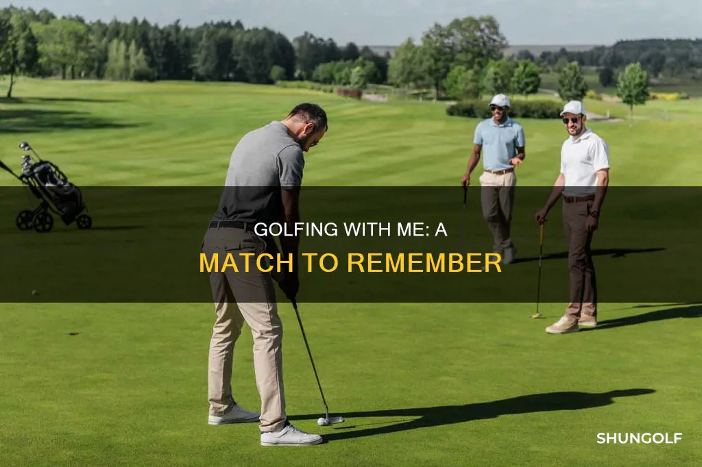 me and my golf match