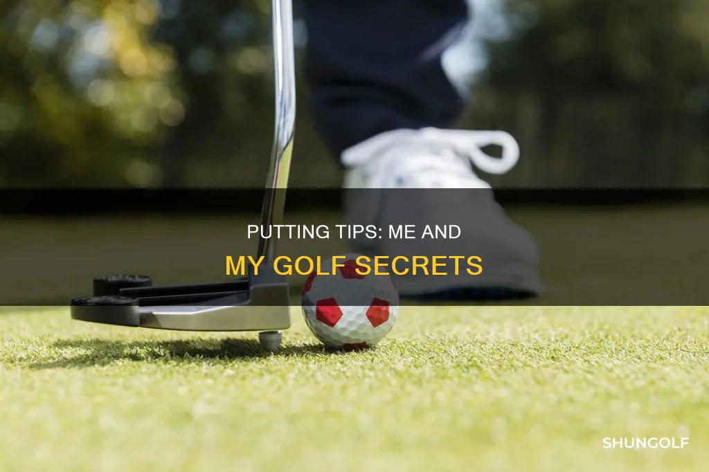 me and my golf putting tips