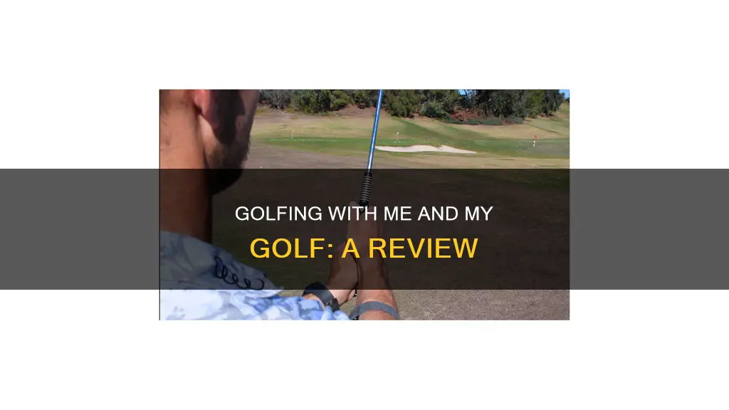 me and my golf review