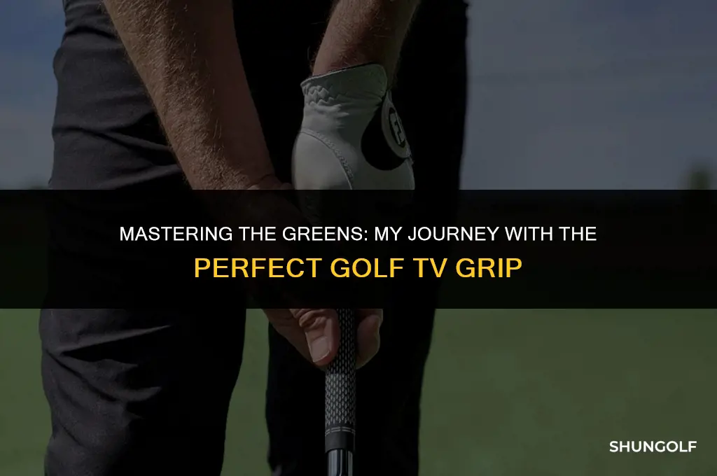 me and my golf tv grip
