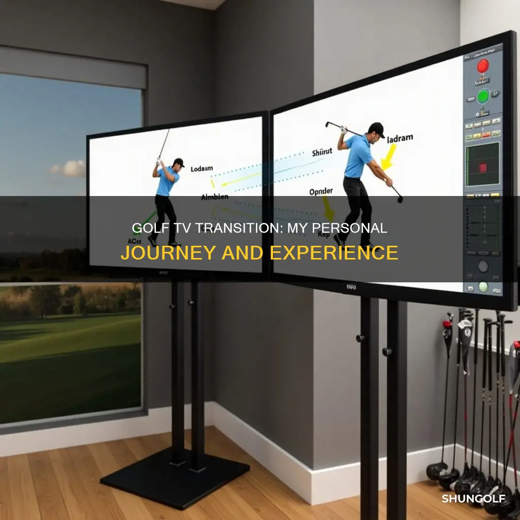 me and my golf tv transition