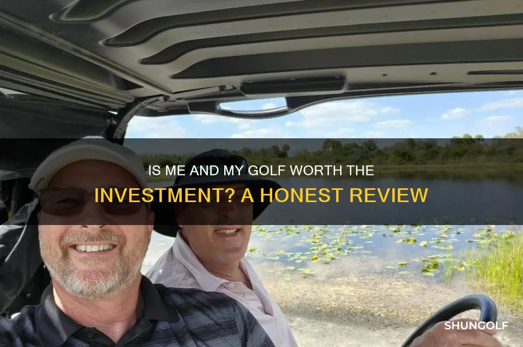 me and my golf worth the money