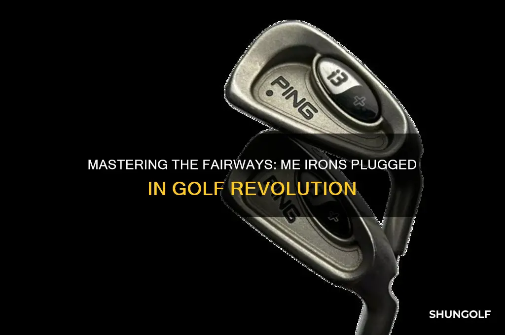 me irons plugged in golf
