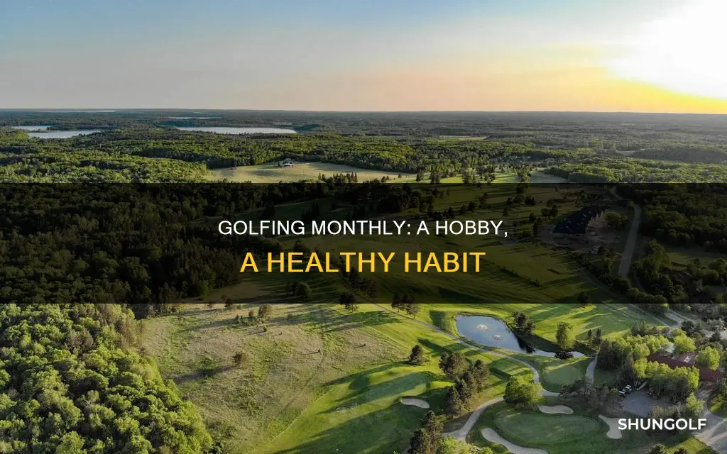 must golf once a month